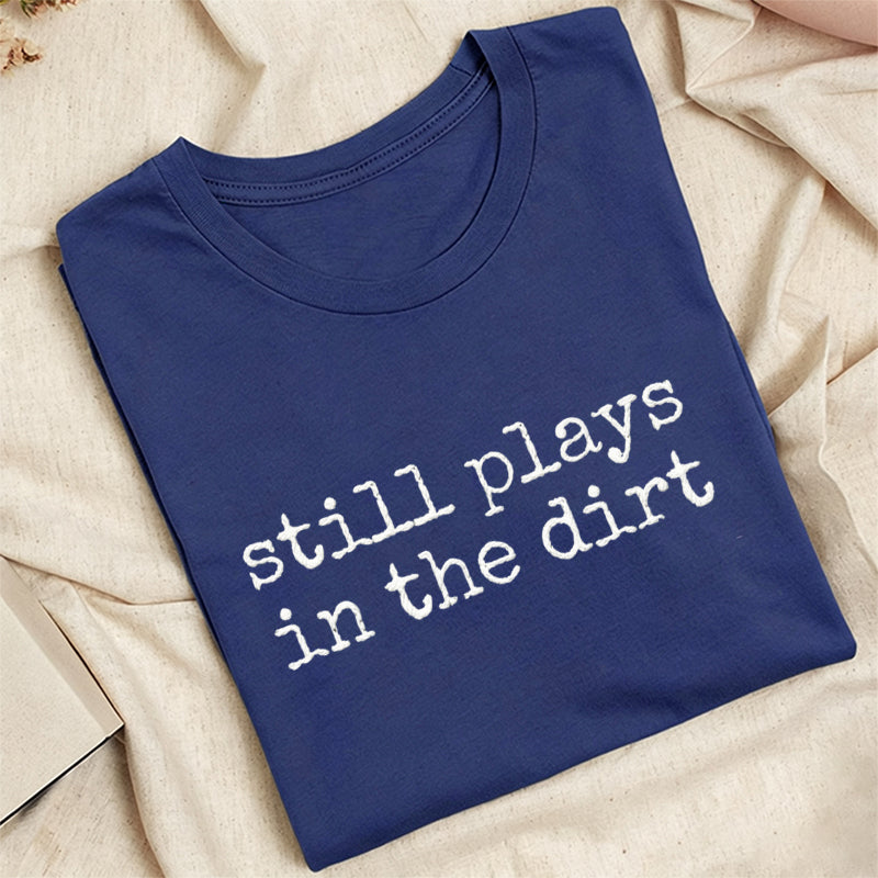 Embroidered Still Plays in the Dirt Classic Adult Unisex Crew Neck T-Shirt