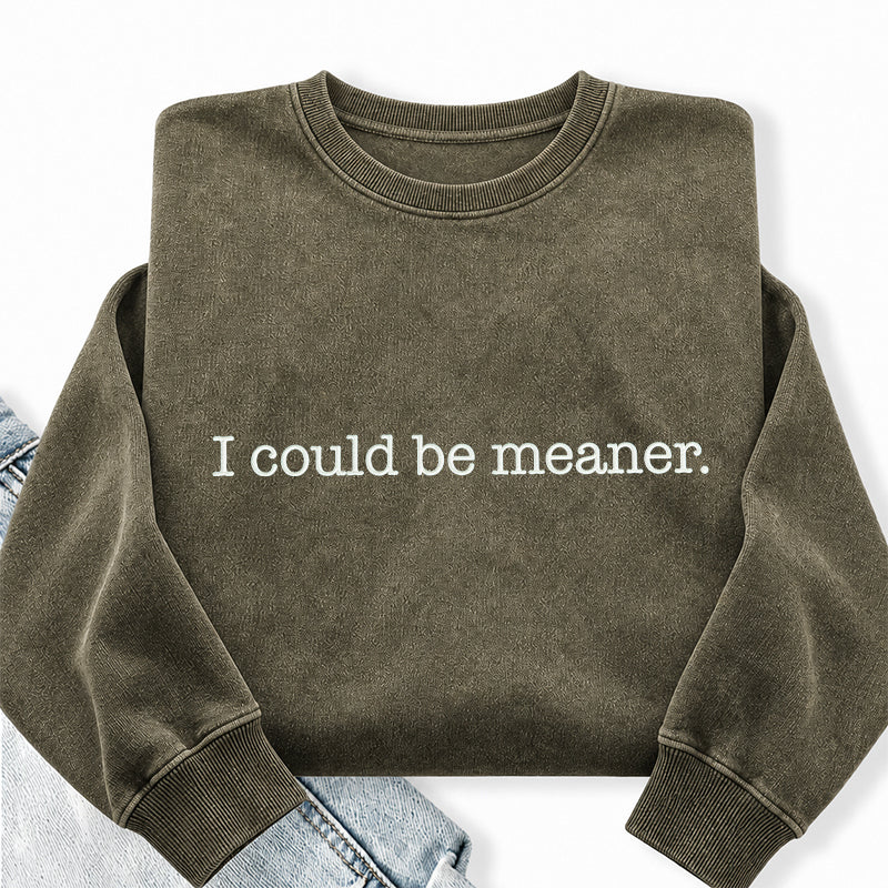 Embroidered I Could Be Meaner Washed Crewneck Sweatshirt