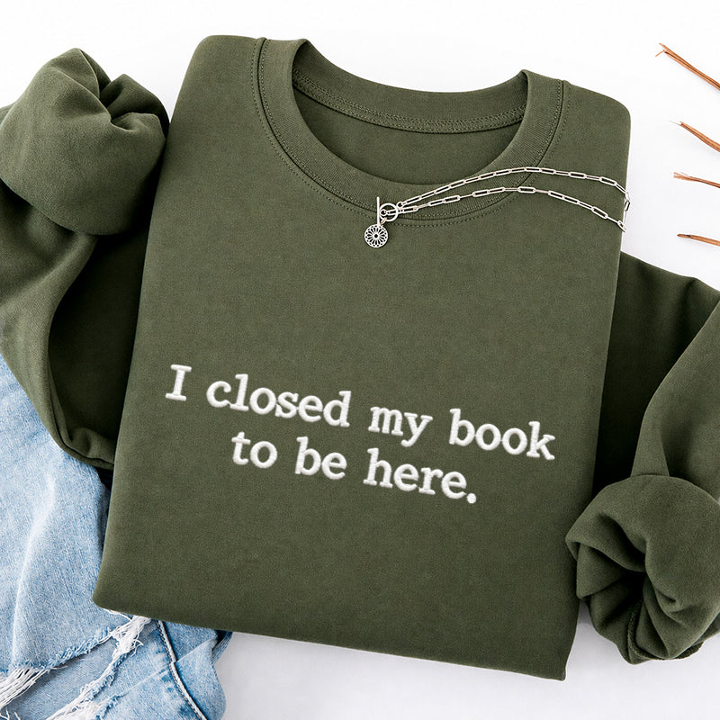 Embroidered Closed My Book to Be Here Classic Crewneck Sweatshirt