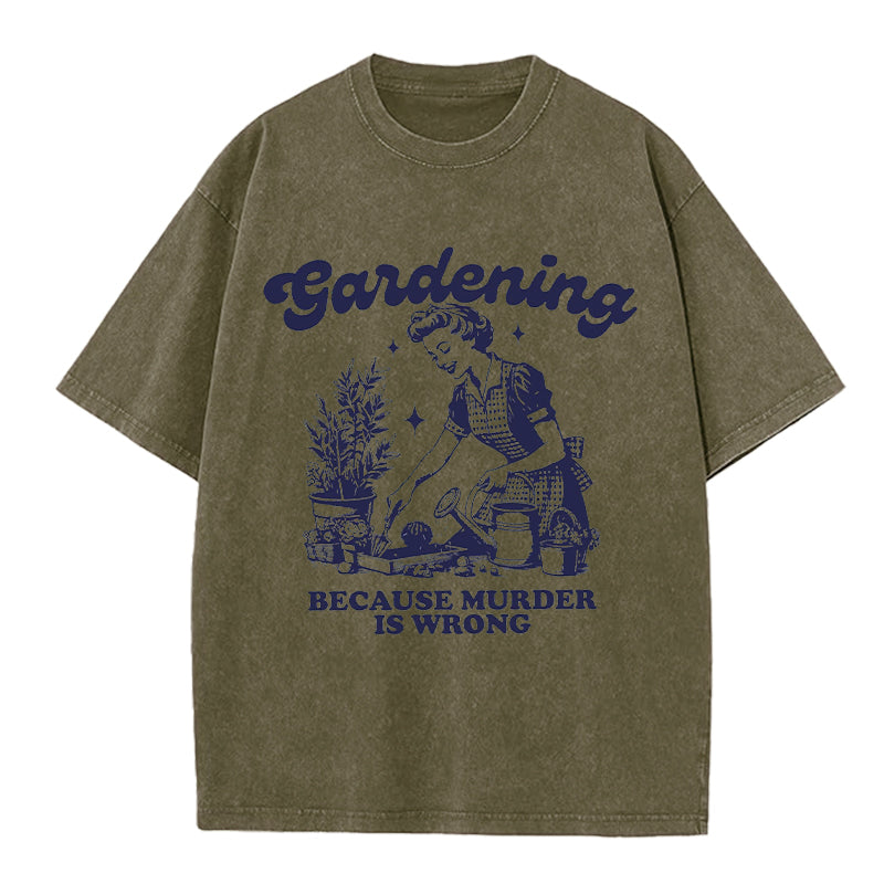 Gardening Because Murder is Wrong Retro Washed Crew Neck T-Shirt