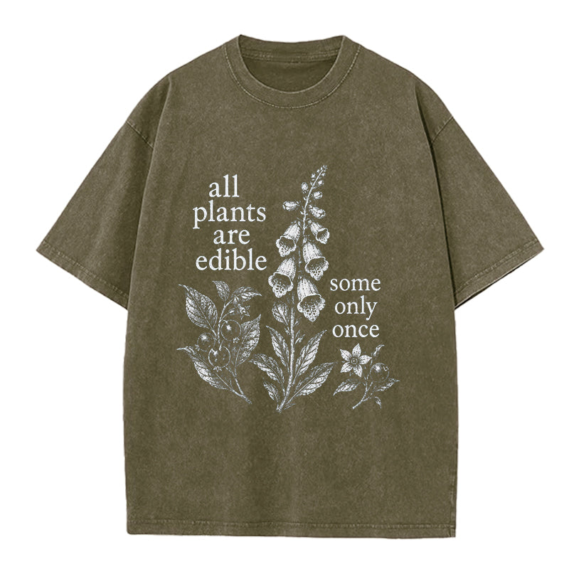 Funny All Plants Are Edible Some Only Once Washed Crew Neck T-Shirt