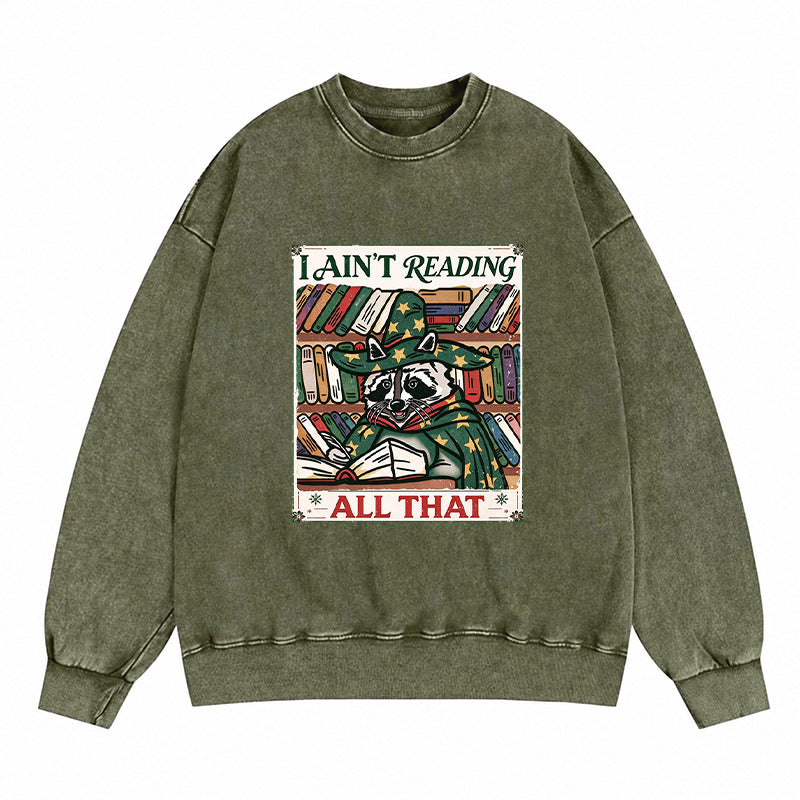 I ain’t reading all that Raccoon Washed Crewneck Sweatshirt