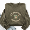Embroidered If I Shenan Once I'll Shenanigan Washed Crewneck Sweatshirt