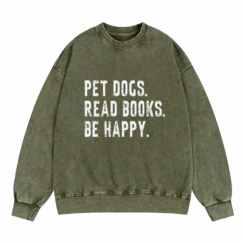 Pet Dogs Read Books Be Happy Washed Crewneck Sweatshirt