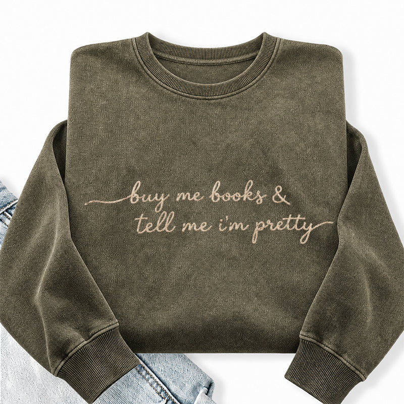 Embroidered Buy Me Books and Tell Me I'm Pretty Washed Crewneck Sweatshirt