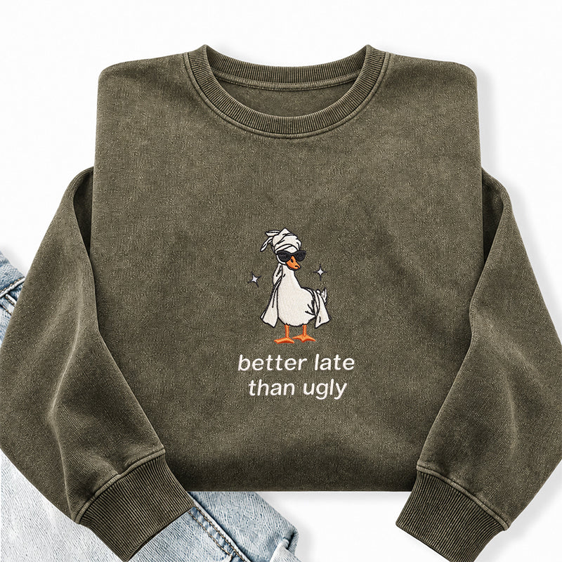 Embroidered Better Late Than Ugly Washed Crewneck Sweatshirt