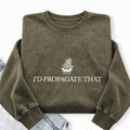 Embroidered I'd Propagate That Washed Crewneck Sweatshirt