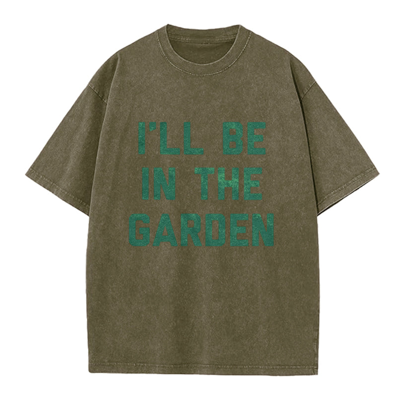I'll Be in the Garden Washed Crew Neck T-Shirt