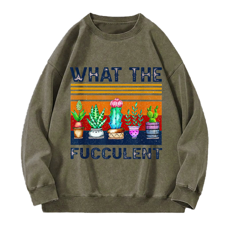 What the Fucculent Funny Washed Crewneck Sweatshirt