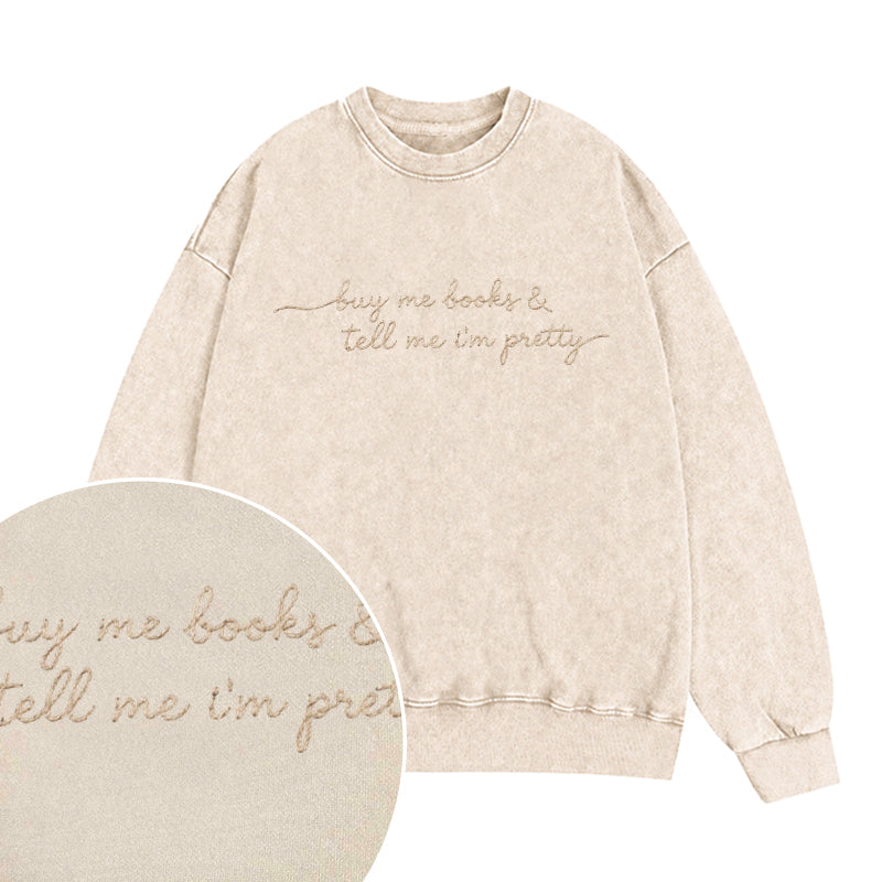 Embroidered Buy Me Books and Tell Me I'm Pretty Washed Crewneck Sweatshirt