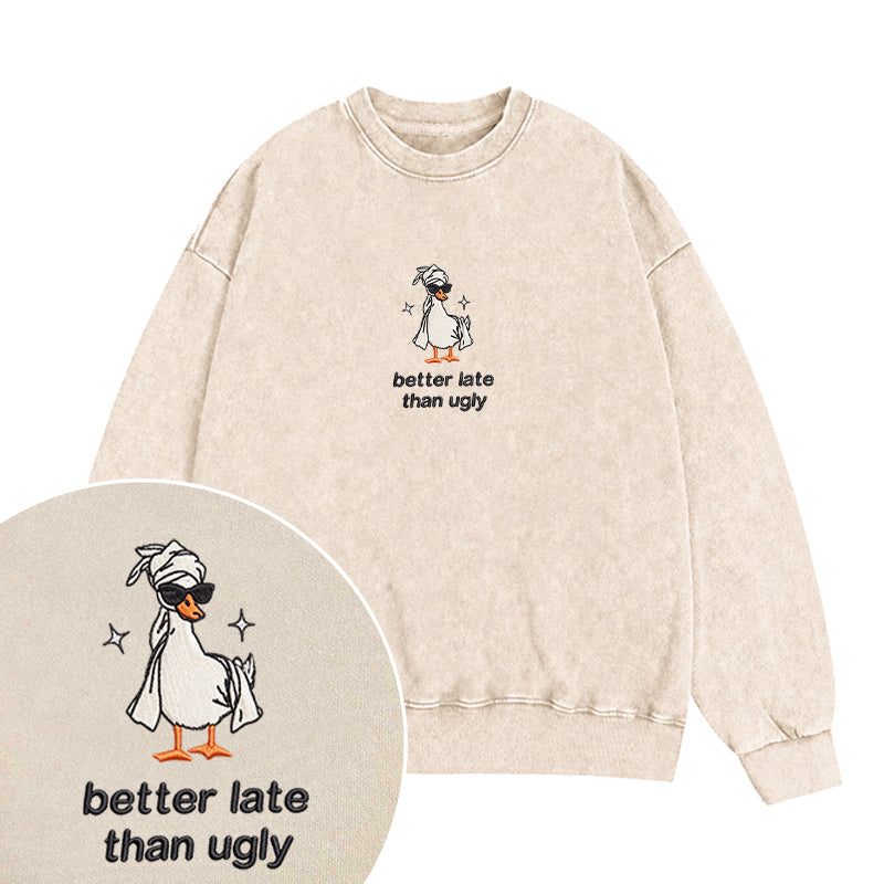 Embroidered Better Late Than Ugly Washed Crewneck Sweatshirt