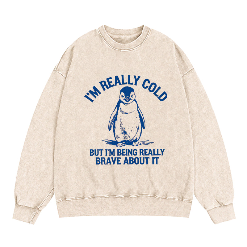 I'm Really Cold Funny Penguin Washed Crewneck Sweatshirt