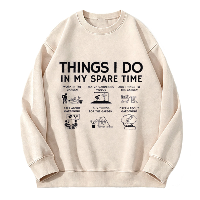 Things I Do in My Spare Time Gardening Washed Crewneck Sweatshirt