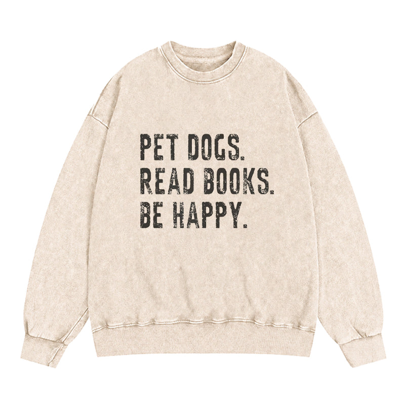 Pet Dogs Read Books Be Happy Washed Crewneck Sweatshirt