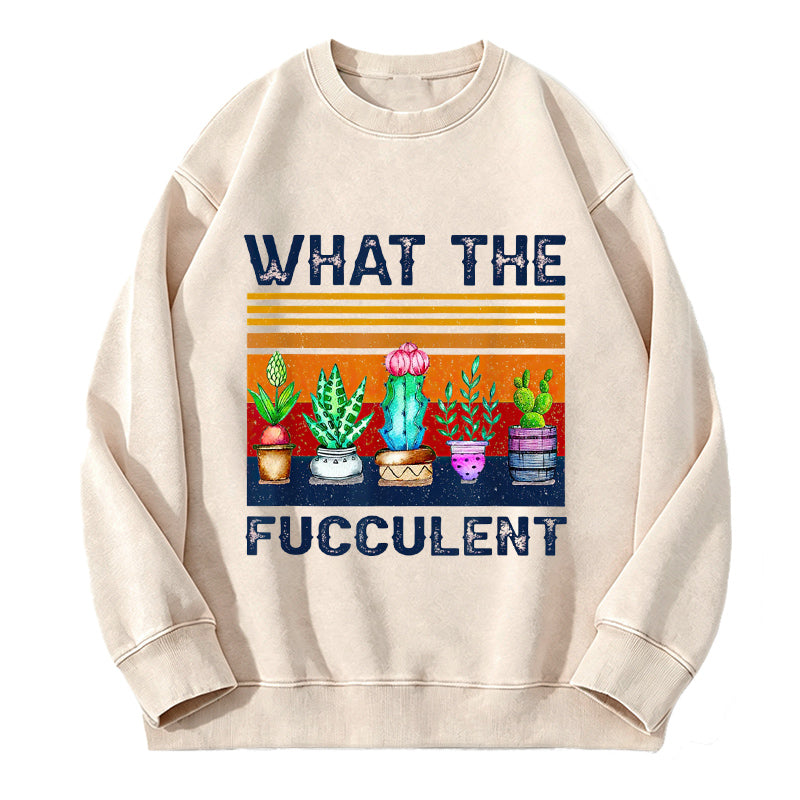 What the Fucculent Funny Washed Crewneck Sweatshirt