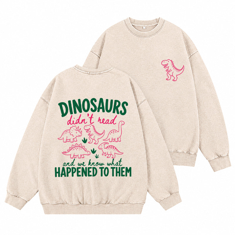 Funny Dinosaur Didn't Read Washed Crewneck Sweatshirt