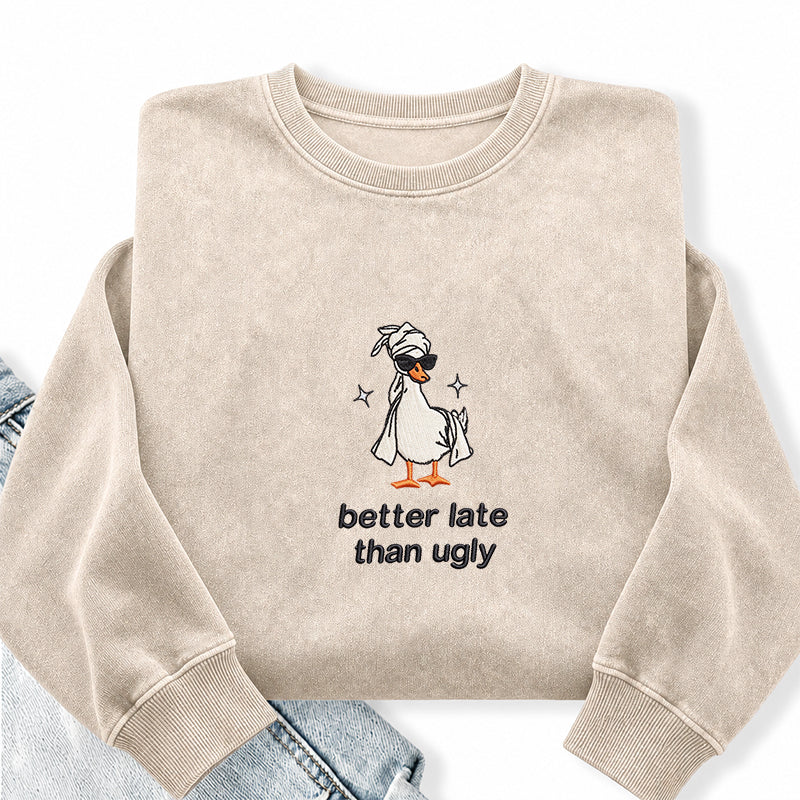 Embroidered Better Late Than Ugly Washed Crewneck Sweatshirt