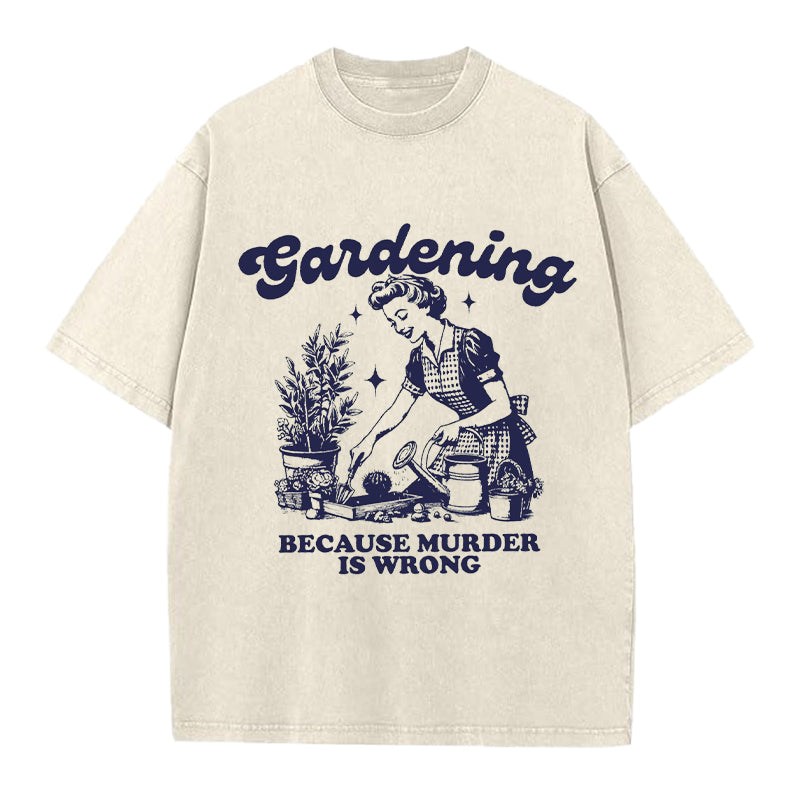 Gardening Because Murder is Wrong Retro Washed Crew Neck T-Shirt