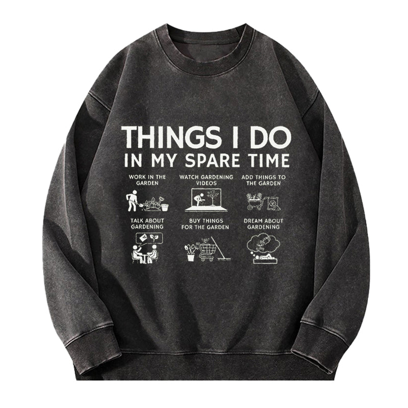 Things I Do in My Spare Time Gardening Washed Crewneck Sweatshirt