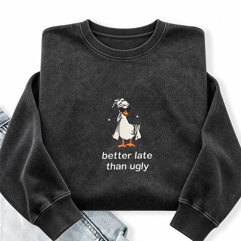 Embroidered Better Late Than Ugly Washed Crewneck Sweatshirt