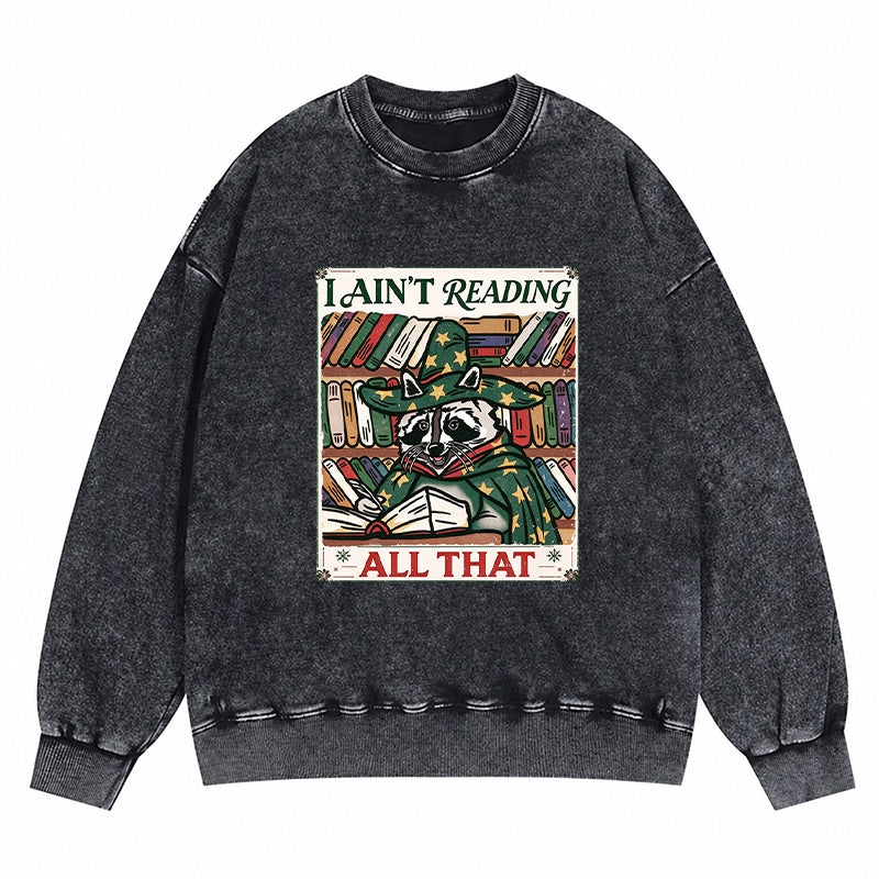 I ain’t reading all that Raccoon Washed Crewneck Sweatshirt
