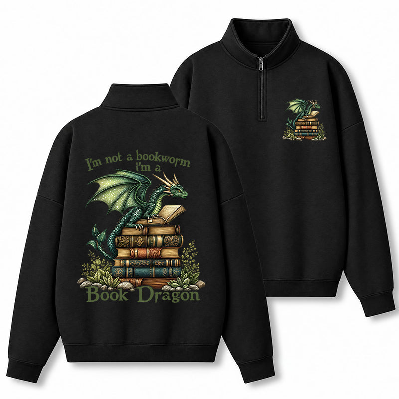 I'm Not A Book Worm I'm A Book Dragon Classic Quarter Zip Sweatshirt