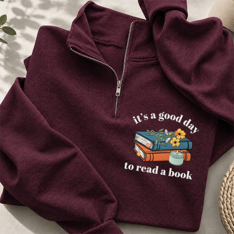 Embroidered Its a Good Day to Read a Book Classic Quarter Zip Sweatshirt