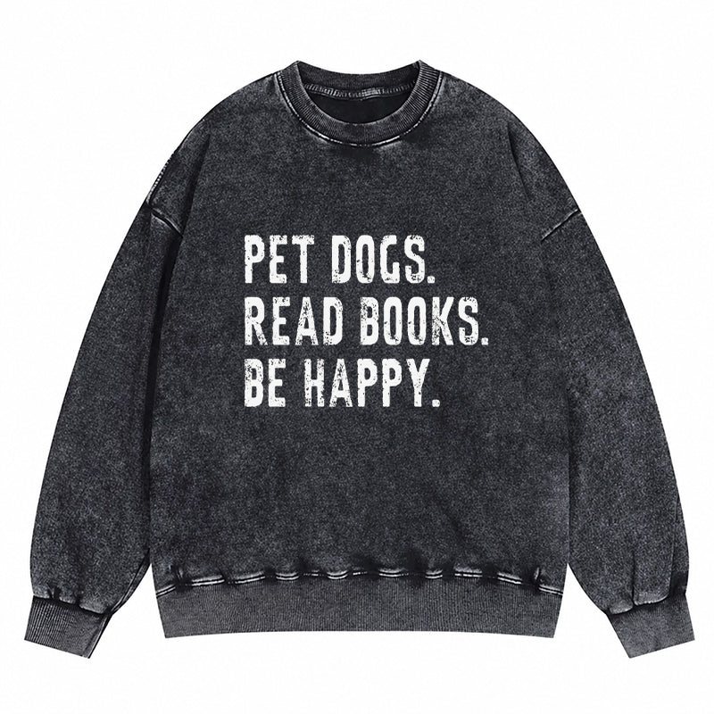 Pet Dogs Read Books Be Happy Washed Crewneck Sweatshirt