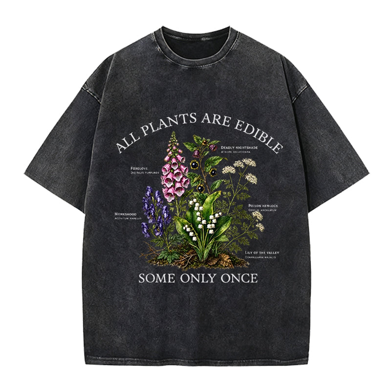 Dark Botanical All Plants Are Edible Some Only Once Washed Crew Neck T-Shirt