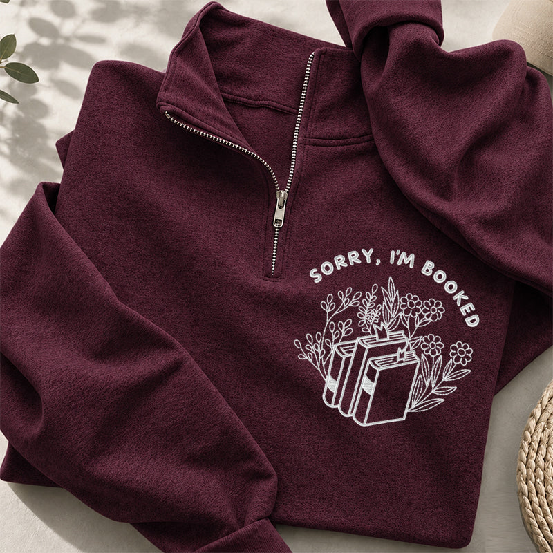 Embroidered Sorry I'm Booked Classic Quarter Zip Sweatshirt