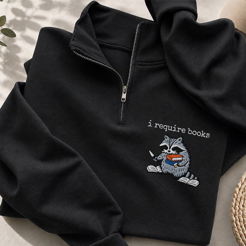 Embroidered I Require Books Raccoon Quarter Zip Sweatshirt