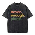 Vintage Never Enough Plants Washed Crew Neck T-Shirt