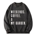 Weekends Coffee & My Garden Washed Crewneck Sweatshirt