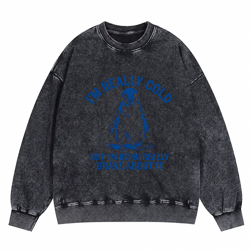 I'm Really Cold Funny Penguin Washed Crewneck Sweatshirt