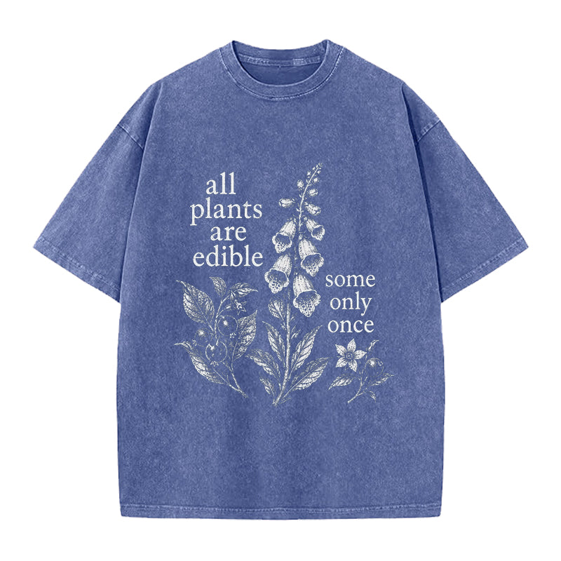 Funny All Plants Are Edible Some Only Once Washed Crew Neck T-Shirt