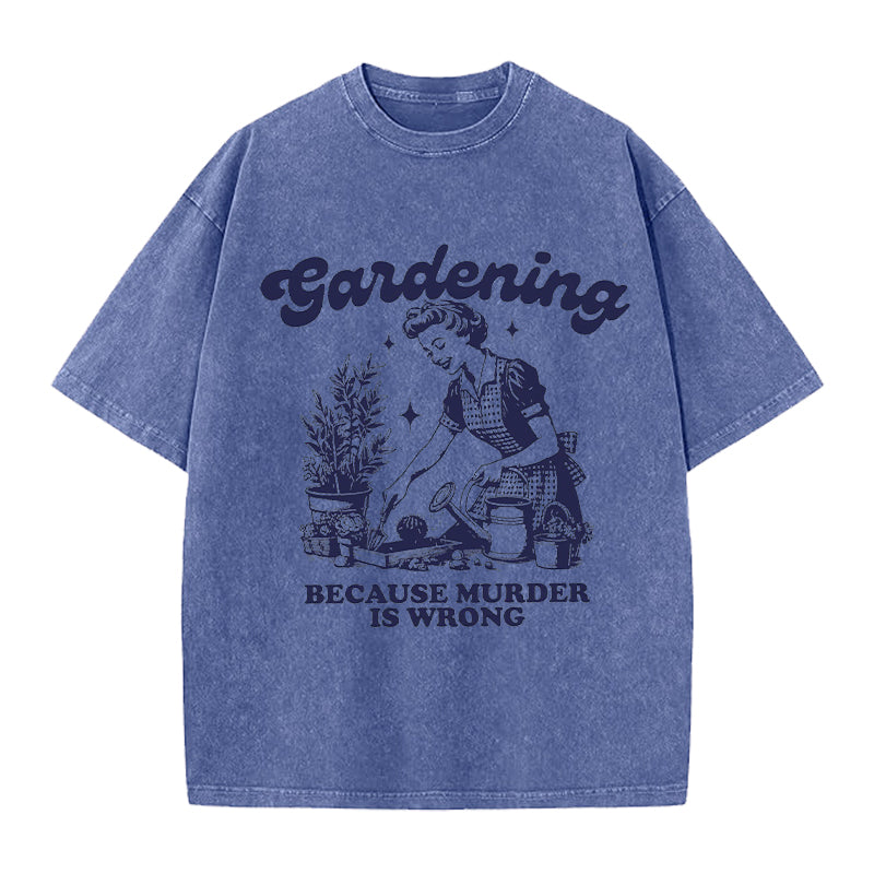 Gardening Because Murder is Wrong Retro Washed Crew Neck T-Shirt
