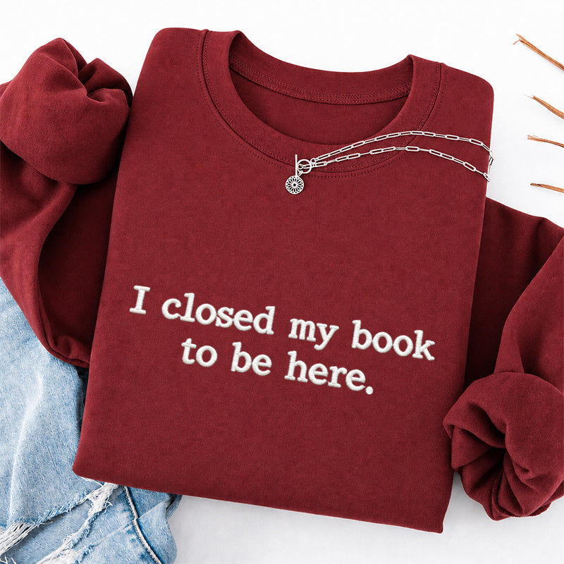 Embroidered Closed My Book to Be Here Classic Crewneck Sweatshirt