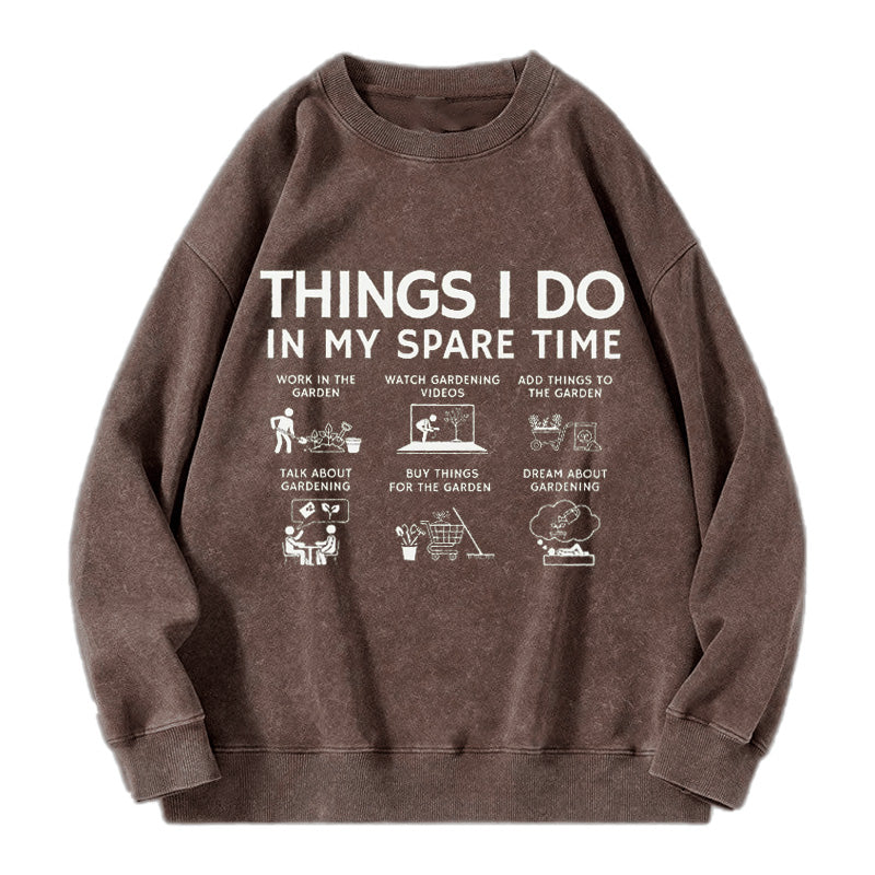 Things I Do in My Spare Time Gardening Washed Crewneck Sweatshirt