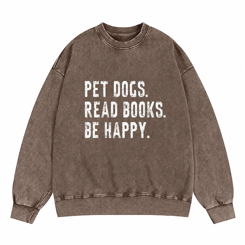 Pet Dogs Read Books Be Happy Washed Crewneck Sweatshirt