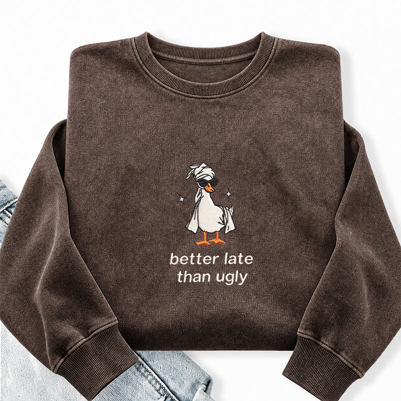 Embroidered Better Late Than Ugly Washed Crewneck Sweatshirt