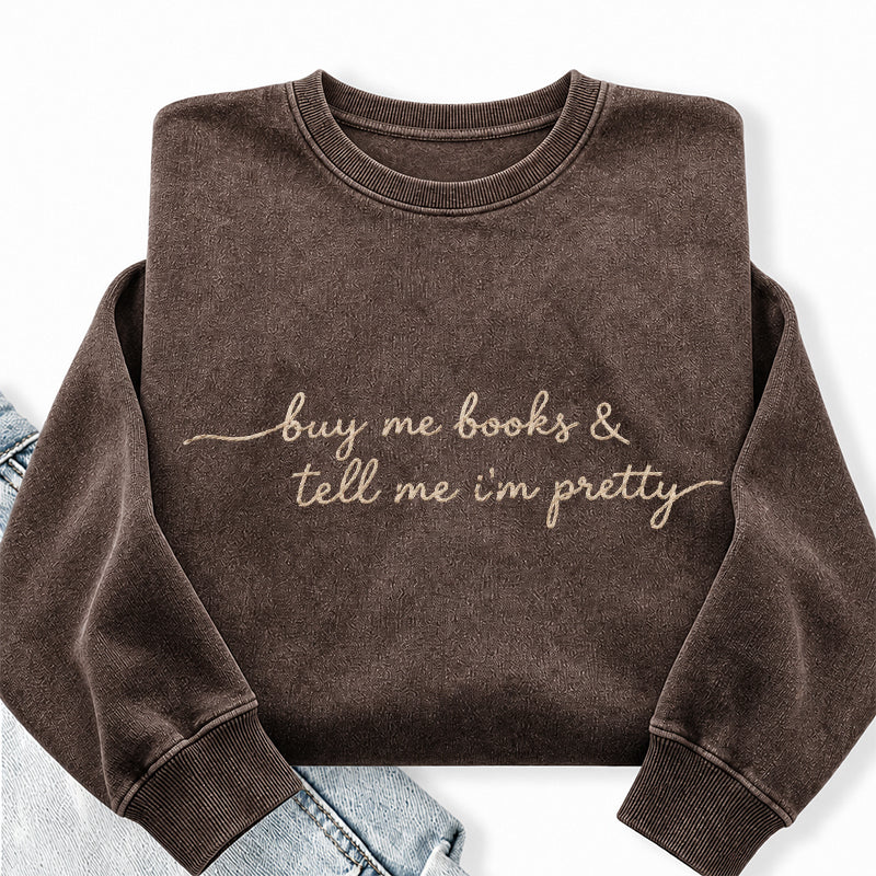 Embroidered Buy Me Books and Tell Me I'm Pretty Washed Crewneck Sweatshirt