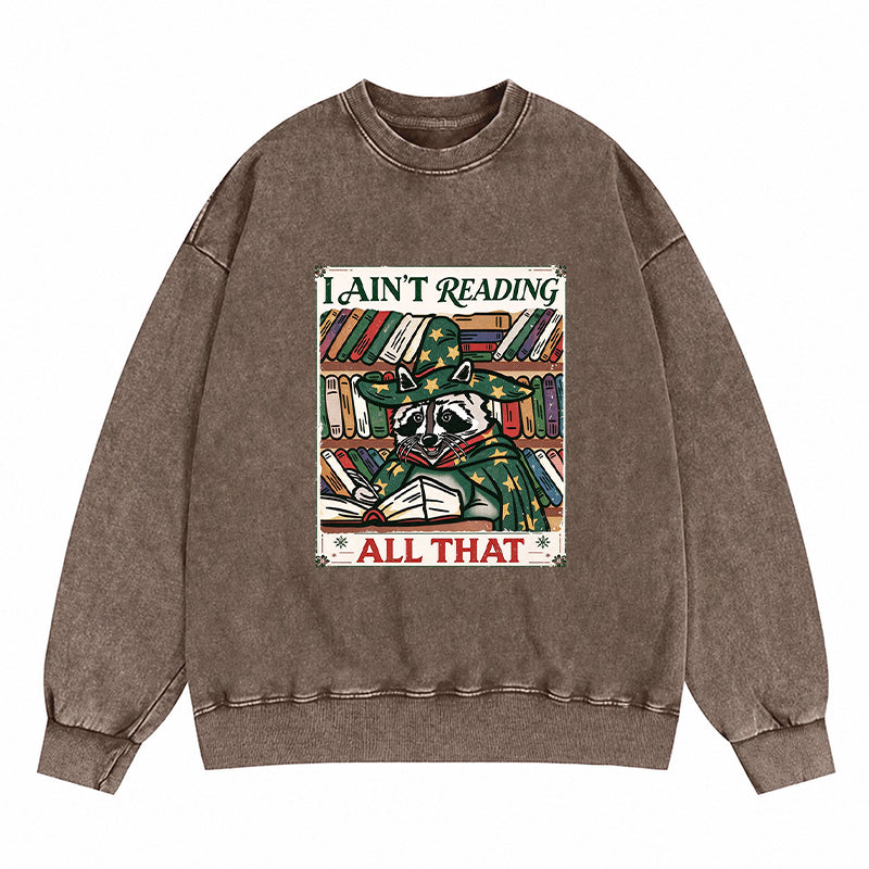 I ain’t reading all that Raccoon Washed Crewneck Sweatshirt