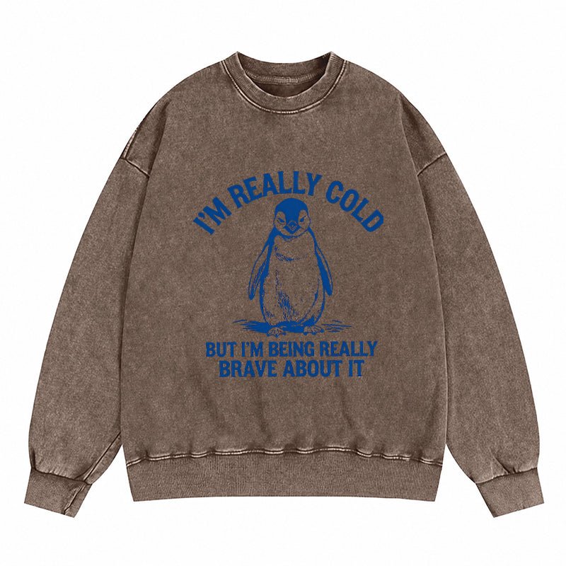 I'm Really Cold Funny Penguin Washed Crewneck Sweatshirt
