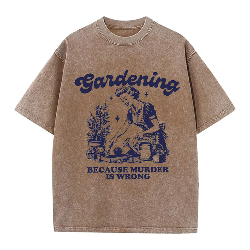 Gardening Because Murder is Wrong Retro Washed Crew Neck T-Shirt