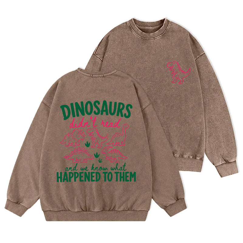 Funny Dinosaur Didn't Read Washed Crewneck Sweatshirt