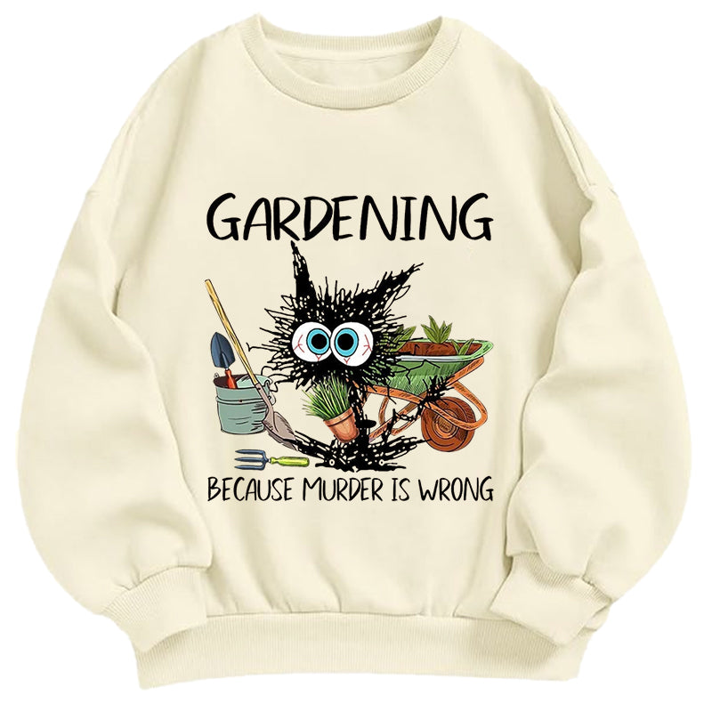 Gardening Because Murder is Wrong Classic Adult Unisex Crewneck Sweatshirts