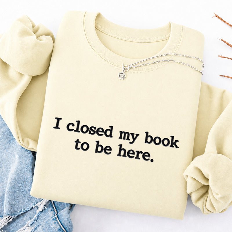 Embroidered Closed My Book to Be Here Classic Crewneck Sweatshirt