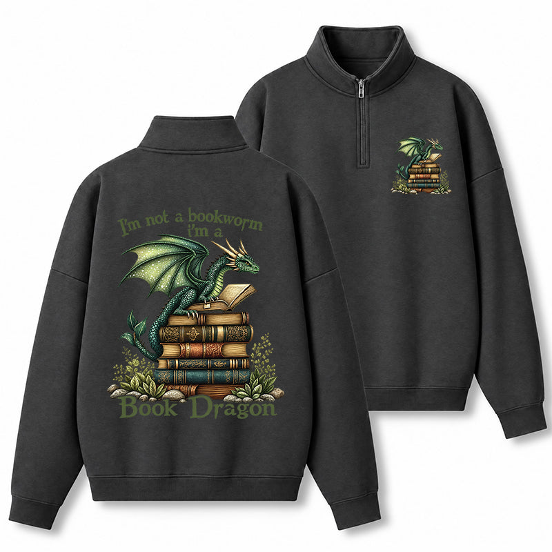 I'm Not A Book Worm I'm A Book Dragon Classic Quarter Zip Sweatshirt