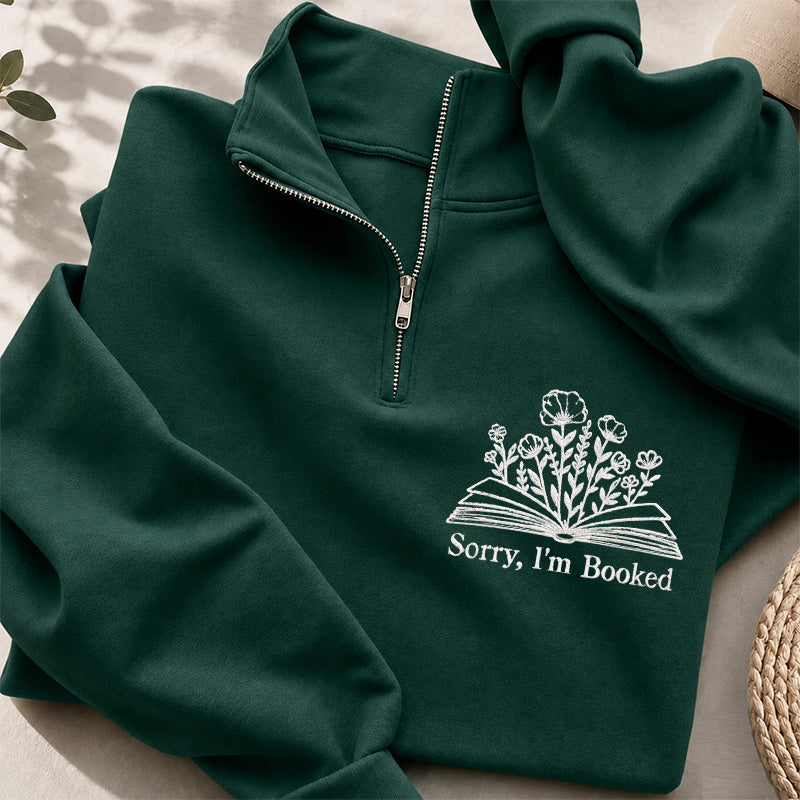 Embroidered Sorry I'm Booked Classic Quarter Zip Sweatshirt
