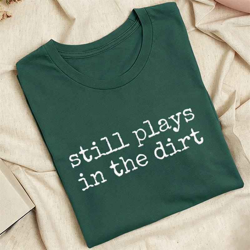 Embroidered Still Plays in the Dirt Classic Adult Unisex Crew Neck T-Shirt